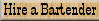 Hire a Bartender